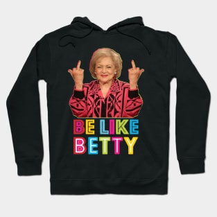 Be Like Betty Hoodie